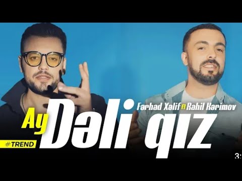Ferhad Xelif ft Rahil Kerimov - Ay Deli Qiz 2023 (Yeni Trend)