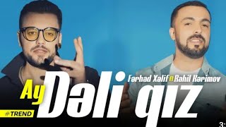Ferhad Xelif ft Rahil Kerimov - Ay Deli Qiz 2023 (Yeni Trend)