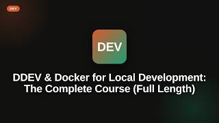 DDEV & Docker for Local Development: The Complete Course (Full Length)