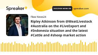 Ripley Atkinson from @MeatLivestock #Australia on the #LiveExport and #Indonesia situation and the l