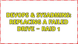 Famous DevOps & SysAdmins: Replacing a failed drive - RAID 1 Wealth