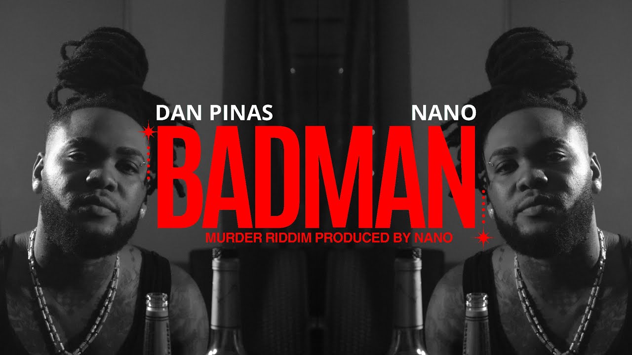 NANO X DAN PINAS - BADMAN (MURDER RIDDIM)