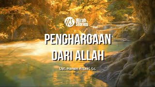 Penghargaan Dari Allah - ustadz Hanan Attaki