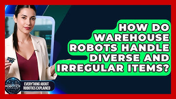 How Do Warehouse Robots Handle Diverse And Irregular Items? - Everything About Robotics Explained