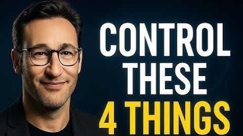 Control These 4 Things and Transform Your Life Instantly | Simon Sinek Motivation