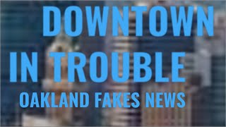 SFGate Downtown Oakland Article Was Paid Hearst Media Services Puff Piece