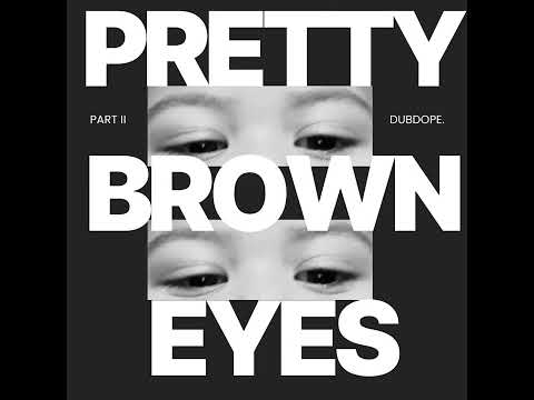 DubDope. - Pretty Brown Eyes (Part II) [Audio]