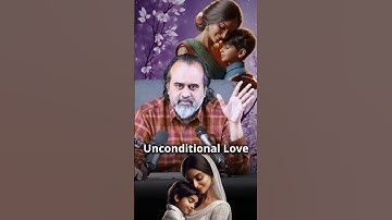 Unconditional Love || Acharya Prashant