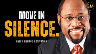 Move In Silence If You Want To Be Great Myles Munroe Motivation
