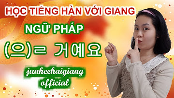 #15 Ngữ pháp (으)ㄹ 거예요 - Học tiếng Hàn với Giang - tiếng Hàn sơ cấp Junheehaigiang