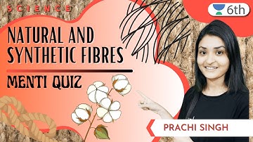 Natural And Synthetic Fibres | Menti Quiz | Science | Unacademy 6th | Prachi Singh