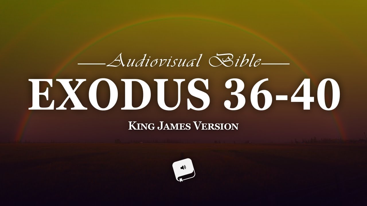 Exodus Chapter 36 40 King James Version KJV YouTube Exodus Chapter 36 40 King James Version KJV YouTube