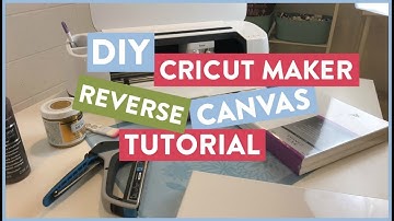 DIY Cricut Maker Reverse Canvas Tutorial