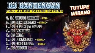 DJ BANTENGAN VIRAL FULL ALBUM MBEROT TERBARU | DJ TUTUPE WIRANG | MBEROT 2024