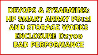 DevOps & SysAdmins: HP smart array P812i and storage works enclosure D2700 BAD PERFORMANCE