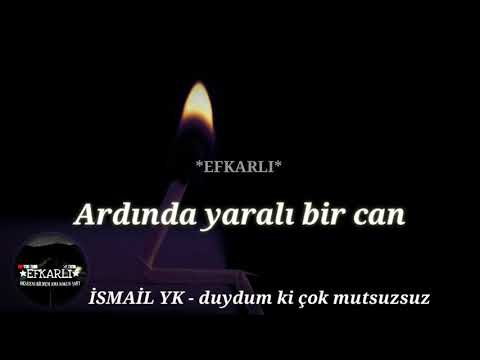 İSMAİL YK - Duydum ki çok mutsuzsun