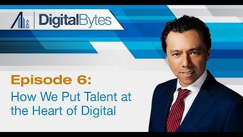 Digital Bytes | How we put talent at the heart of digital