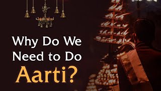 Why Do We Need to Do Aarti?