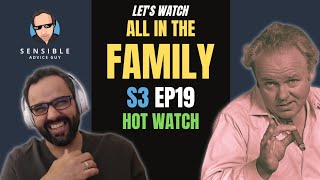 LET'S WATCH: All in the Family, S3EP19 - Hot Watch