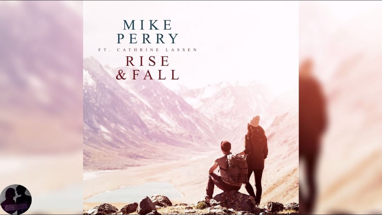 mike perry ft cathrine lassen rise fall youtube mike perry ft cathrine lassen rise fall youtube