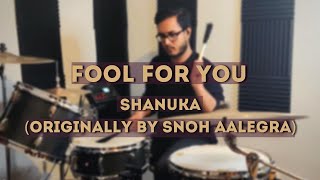 Fool For You Drum Cover - Shanuka