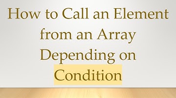 How to Call an Element from an Array Depending on Condition