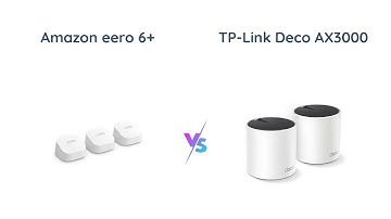 Amazon eero 6+ vs TP-Link Deco AX3000 WiFi 6: Which is the Better Mesh System?