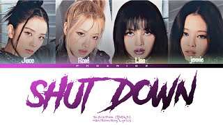 Video thumbnail of "BLACKPINK (블랙핑크) - Shut Down Lyrics | Han/Rom/Eng lyrics | phcxniqz"