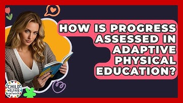 How Is Progress Assessed In Adaptive Physical Education? - Child Welfare Network