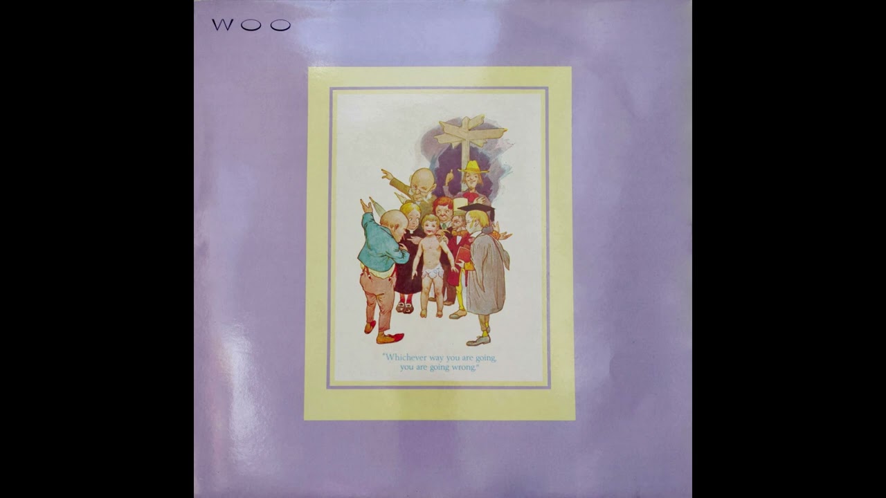 Woo - Whichever Way You Are Going You Are Going Wrong [1981] - YouTube
