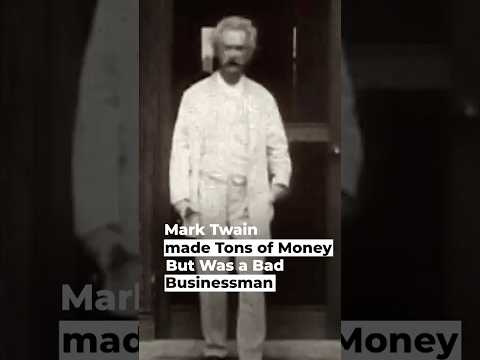 Mark Twain made Tons of Money But Was a Bad Businessman
