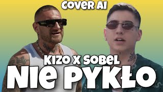 Kizo x Sobel - Nie pykło (Cover AI) (Extazy & Łobuzy) TELEDYSK