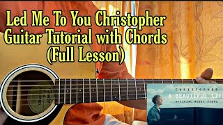 Video thumbnail of "How to play Led Me To You - Christopher // Guitar Tutorial with Chords, Lesson"
