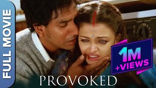 Provoked (Hindi) | घरलू हिंसा की एक सच्ची दर्दनाक कहानी - प्रोवोक्ड | Aishwarya Rai, Naveen Andrews