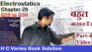 HC Verma Solution Chapter 29 | Q25 to Q30 | Electric field & Potential | Part-4 | JEE Exam | NEET