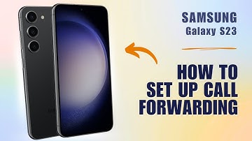 How to Set Up Call Forwarding on Samsung S23