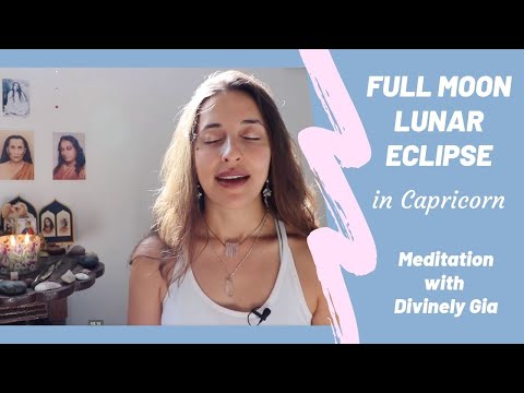 July 2019 Full Moon In Capricorn + Lunar Eclipse Meditation - Divinely Gia