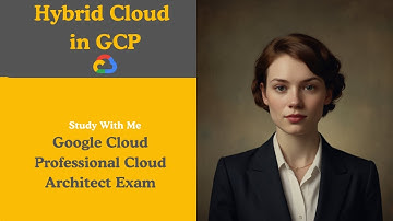 Hybrid Cloud | Google Cloud Professional Cloud Architect Exam Study | GCP Networks