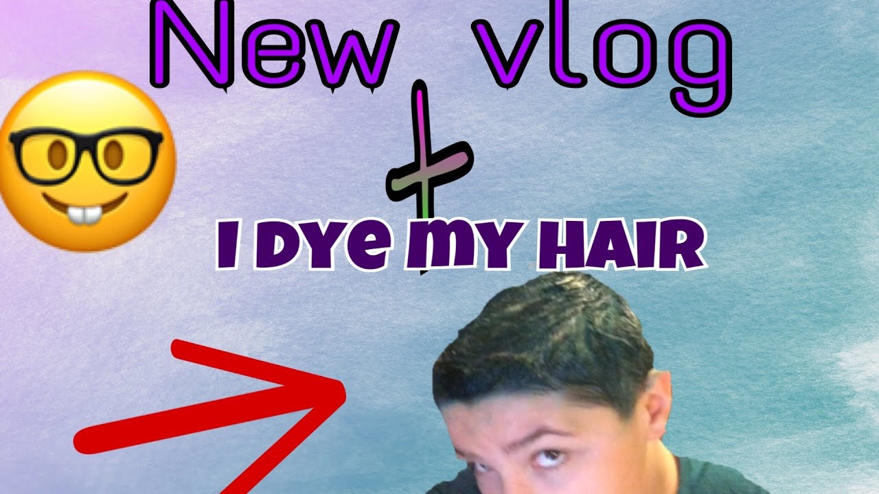 I Dyed My Hair YouTube