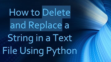 How to Delete and Replace a String in a Text File Using Python
