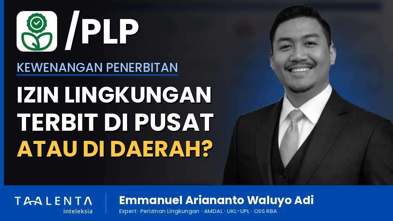 Persetujuan Lingkungan Anda Terbit di Pusat atau di Daerah? Ini Penentunya
