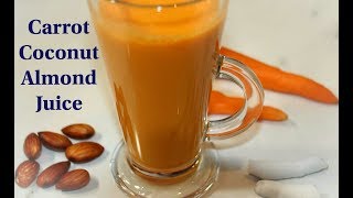 Carrot Coconut Almond Juice | how to make carrot juice taste better | Carrot Juice with almond
