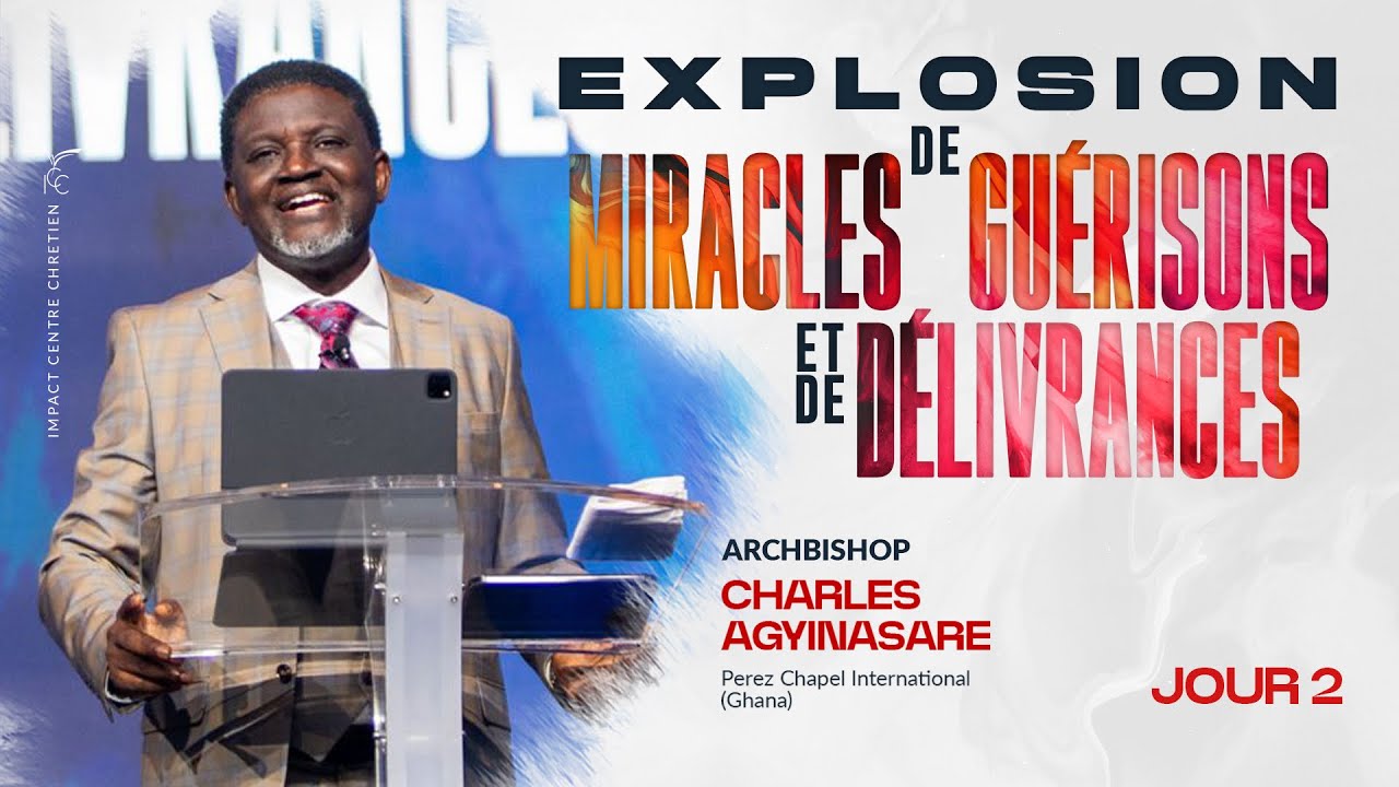 JOUR 2 - EXPLOSION DE MIRACLES, GUÉRISONS ET DÉLIVRANCES - Archbishop Charles AGYINASARE