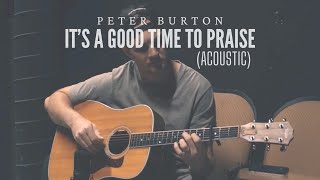 It's A Good Time To Praise - Peter Burton (Acoustic)