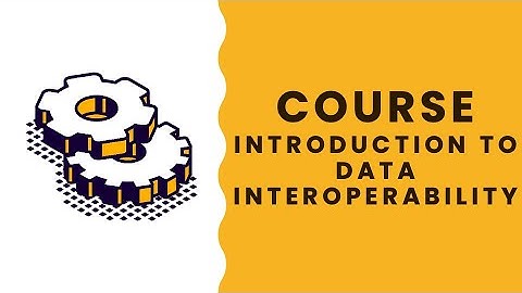 Introduction to Data Interoperability