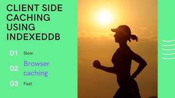 Learn to Code | Browser caching | Client side caching using IndexedDB