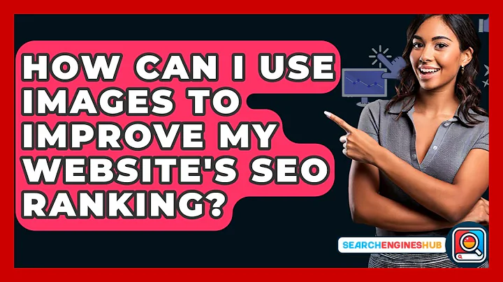 How Can I Use Images To Improve My Website's SEO Ranking? - SearchEnginesHub.com