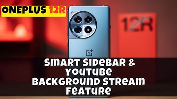 Oneplus 12R Smart Sidebar & Youtube Background Stream feature
