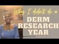 Why i didnt do a derm research year