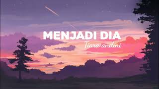 Tiara Andini  Menjadi Dia  Lirik 
